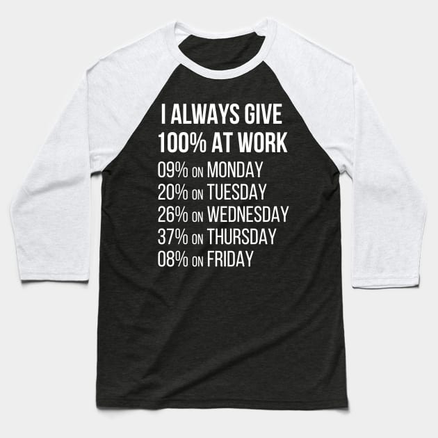 I Always GIve 100% At Work Baseball T-Shirt by n23tees